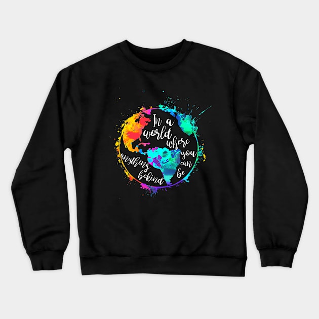 In A World Where You Can Be Anything Be Kind Hippie World Crewneck Sweatshirt by Raul Caldwell